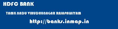 HDFC BANK  TAMIL NADU VIRUDHUNAGAR RAJAPALAIYAM   banks information 